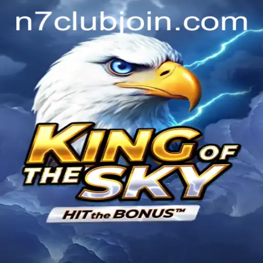 King of the Sky: The Thrilling Adventure Awaits You at N7CLUB.COM